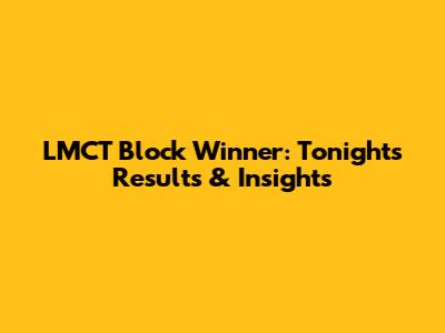 LMCT Block Winner: Tonight's Results & Insights