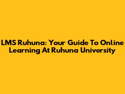 LMS Ruhuna: Your Guide To Online Learning At Ruhuna University