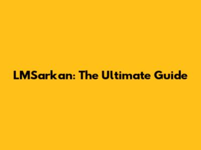 LMSarkan: The Ultimate Guide