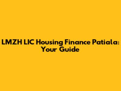 LMZH LIC Housing Finance Patiala: Your Guide