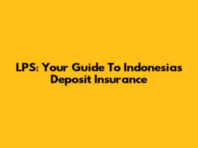 LPS: Your Guide To Indonesia's Deposit Insurance