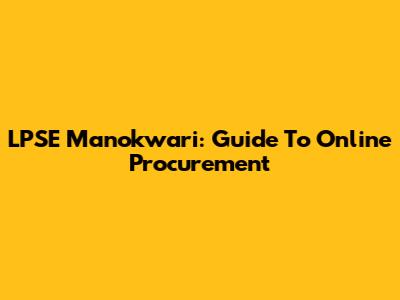 LPSE Manokwari: Guide To Online Procurement