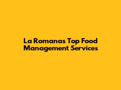 La Romana's Top Food Management Services