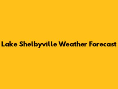 Lake Shelbyville Weather Forecast