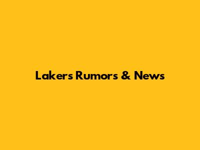 Lakers Rumors & News