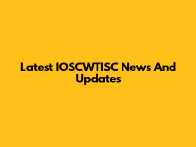 Latest IOSCWTISC News And Updates