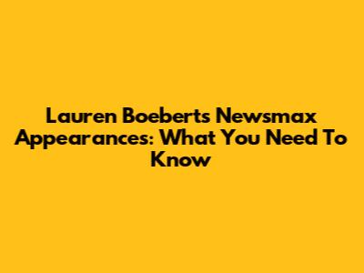 Lauren Boebert's Newsmax Appearances: What You Need To Know