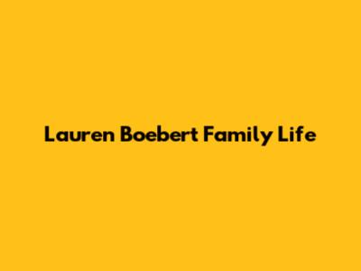 Lauren Boebert Family Life
