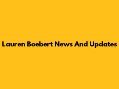 Lauren Boebert News And Updates