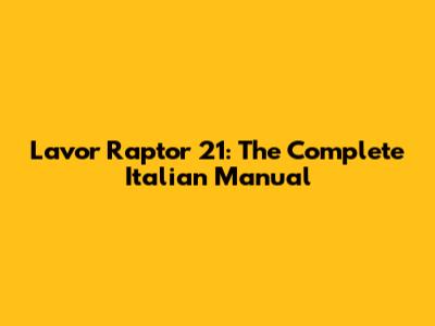 Lavor Raptor 21: The Complete Italian Manual