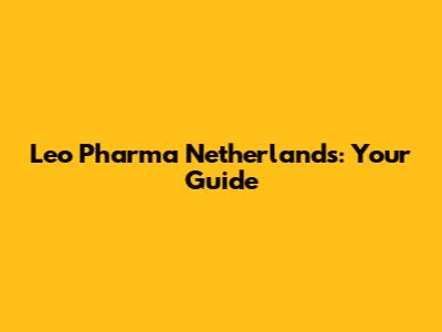 Leo Pharma Netherlands: Your Guide