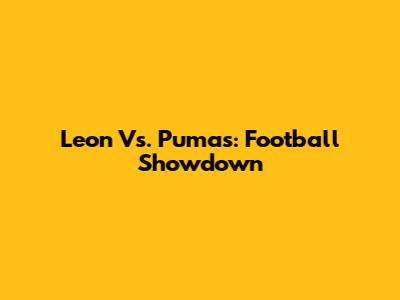 Leon Vs. Pumas: Football Showdown