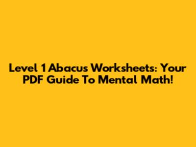 Level 1 Abacus Worksheets: Your PDF Guide To Mental Math!
