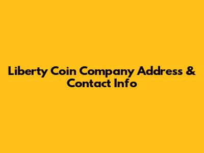 Liberty Coin Company Address & Contact Info