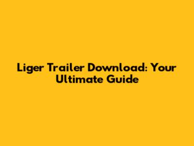 Liger Trailer Download: Your Ultimate Guide