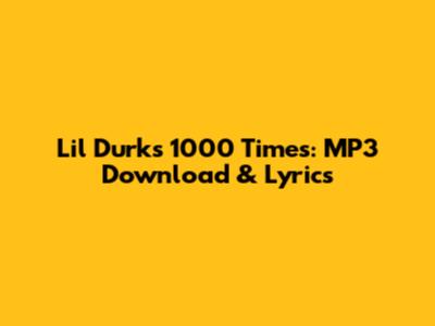 Lil Durk's '1000 Times': MP3 Download & Lyrics