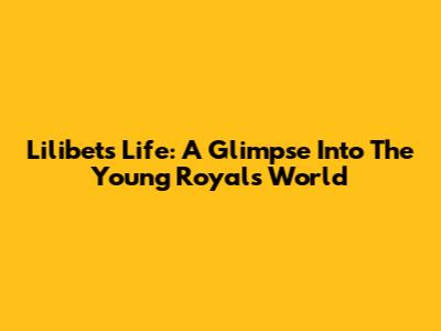 Lilibet's Life: A Glimpse Into The Young Royal's World