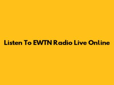 Listen To EWTN Radio Live Online