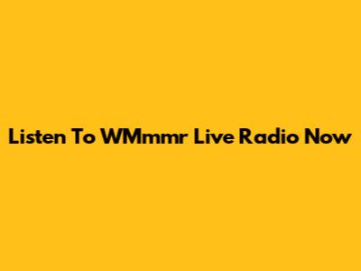 Listen To WMmmr Live Radio Now