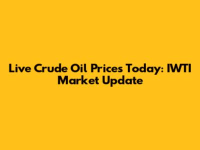 Live Crude Oil Prices Today: IWTI Market Update
