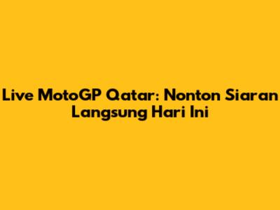 Live MotoGP Qatar: Nonton Siaran Langsung Hari Ini