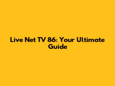 Live Net TV 86: Your Ultimate Guide