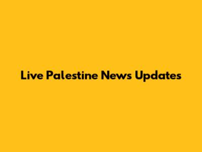 Live Palestine News Updates
