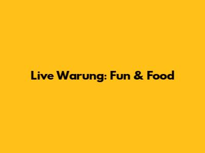 Live Warung: Fun & Food