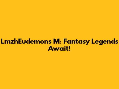 LmzhEudemons M: Fantasy Legends Await!