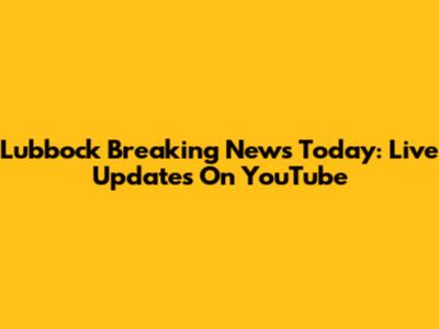 Lubbock Breaking News Today: Live Updates On YouTube