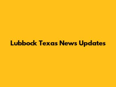 Lubbock Texas News Updates