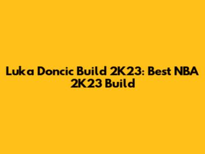 Luka Doncic Build 2K23: Best NBA 2K23 Build