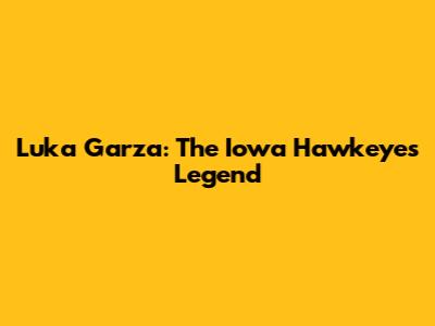 Luka Garza: The Iowa Hawkeyes Legend