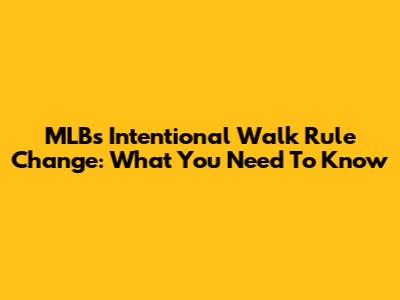 MLB's Intentional Walk Rule Change: What You Need To Know