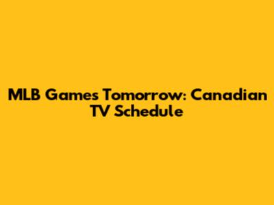 MLB Games Tomorrow: Canadian TV Schedule