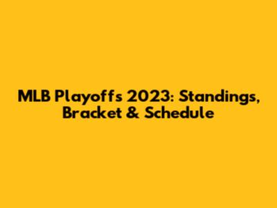MLB Playoffs 2023: Standings, Bracket & Schedule