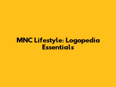 MNC Lifestyle: Logopedia Essentials