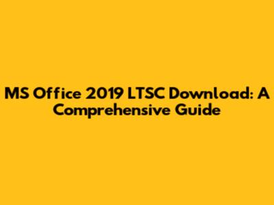 MS Office 2019 LTSC Download: A Comprehensive Guide