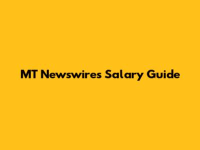 MT Newswires Salary Guide