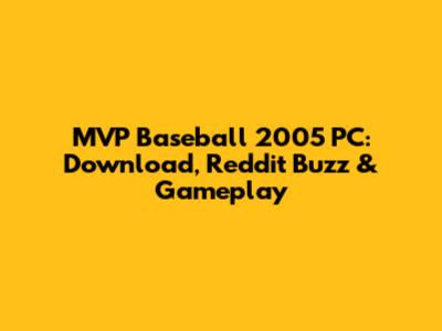 MVP Baseball 2005 PC: Download, Reddit Buzz & Gameplay