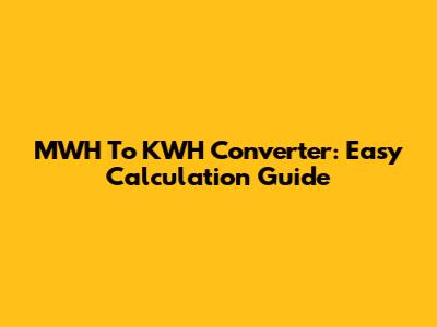 MWH To KWH Converter: Easy Calculation Guide
