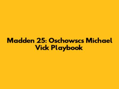 Madden 25: Oschowsc's Michael Vick Playbook
