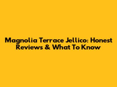 Magnolia Terrace Jellico: Honest Reviews & What To Know