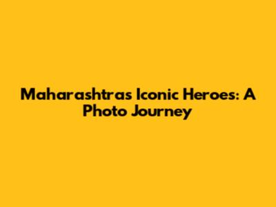 Maharashtra's Iconic Heroes: A Photo Journey
