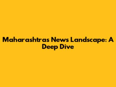 Maharashtra's News Landscape: A Deep Dive