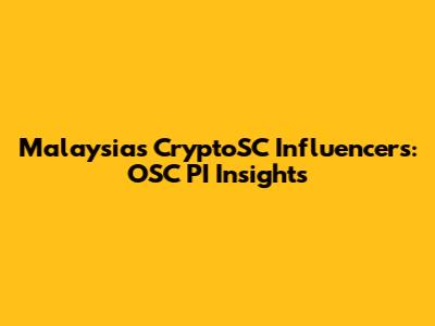 Malaysia's CryptoSC Influencers: OSC PI Insights
