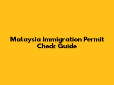 Malaysia Immigration Permit Check Guide