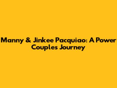 Manny & Jinkee Pacquiao: A Power Couple's Journey