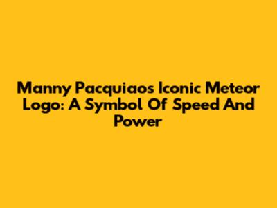 Manny Pacquiao's Iconic Meteor Logo: A Symbol Of Speed And Power
