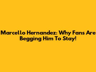 Marcello Hernandez: Why Fans Are Begging Him To Stay!